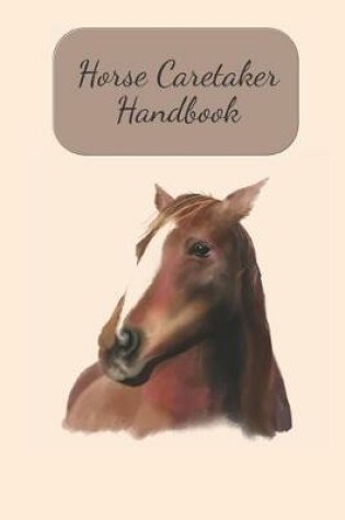 Cover of Horse Caretaker Handbook