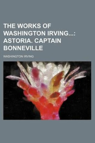 Cover of Astoria. Captain Bonneville Volume 2