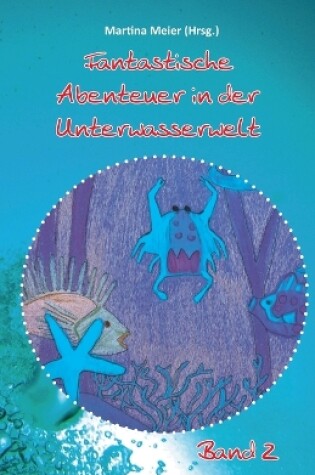 Cover of Fantastische Abenteuer in der Unterwasserwelt - Band 2