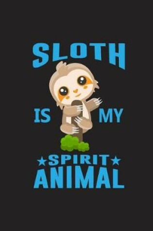 Cover of Sloth Is My Spirit Animal