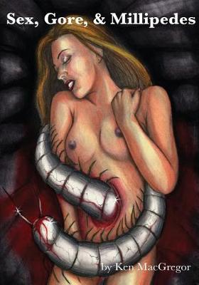 Book cover for Sex, Gore, & Millipedes