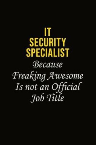 Cover of IT Security Specialist Because Freaking Awesome Is Not An Official Job Title