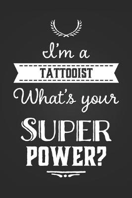 Book cover for I'm A Tattooist What's Your Super Power?