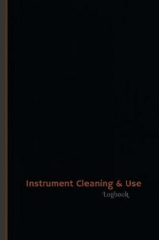 Cover of Instrument Cleaning & Use Log (Logbook, Journal - 120 pages, 6 x 9 inches)