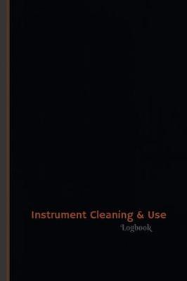 Book cover for Instrument Cleaning & Use Log (Logbook, Journal - 120 pages, 6 x 9 inches)