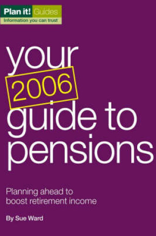 Cover of Your Guide to Pensions 2006 Planning Ahead to Boost Retirement Income
