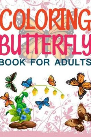 Cover of Coloring Butterfly Book For Adults