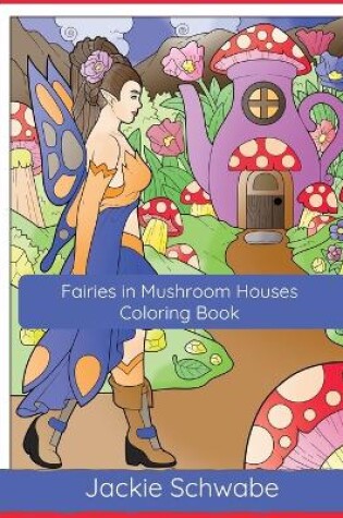 Cover of Fairies in Mushroom Houses Coloring Book