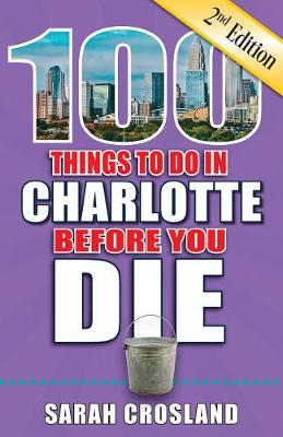 Book cover for 100 Things to Do in Charlotte Before You Die, 2nd Edition