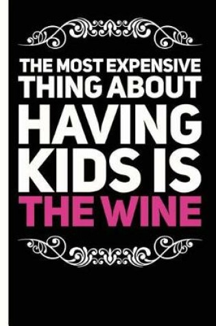 Cover of Funny Having Kids And Wine Lined Composition Notebook And Journal