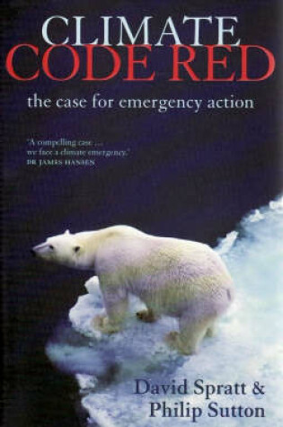 Cover of Climate Code Red: the Case for Emergency Action