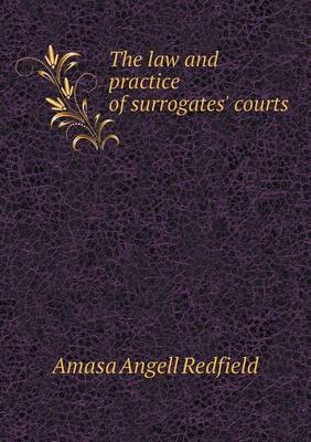 Book cover for The Law and Practice of Surrogates' Courts