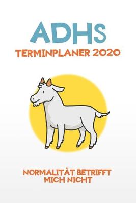 Book cover for ADHS Terminplaner 2020 - Normalitat betrifft mich nicht