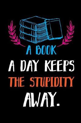 Book cover for A Book A Day Keeps The Stupidity Away.