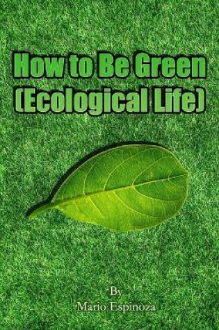 Cover of How to Be Green (Ecological Life)