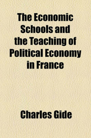 Cover of The Economic Schools and the Teaching of Political Economy in France