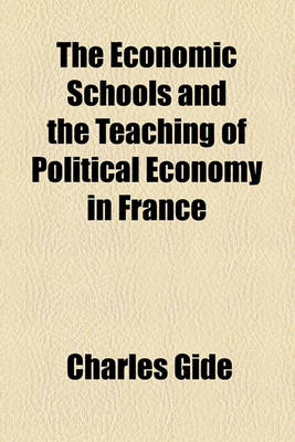 Book cover for The Economic Schools and the Teaching of Political Economy in France