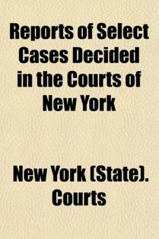 Cover of Reports of Select Cases Decided in the Courts of New York (Volume 2)