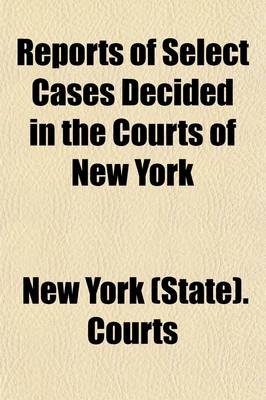 Book cover for Reports of Select Cases Decided in the Courts of New York (Volume 2)