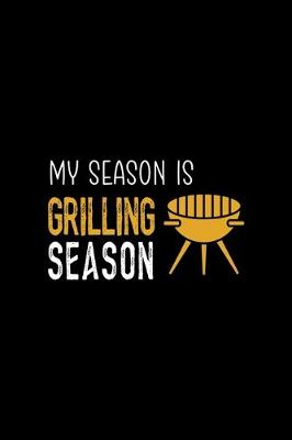 Book cover for My Season Is Grilling Season