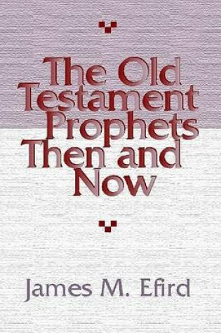 Cover of The Old Testament Prophets Then and Now