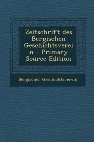 Cover of Zeitschrift Des Bergischen Geschichtsverein - Primary Source Edition