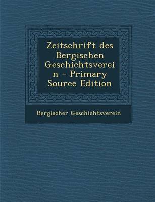 Book cover for Zeitschrift Des Bergischen Geschichtsverein - Primary Source Edition