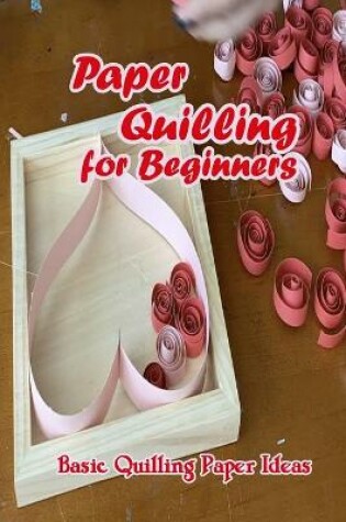 Cover of Paper Quilling for Beginners