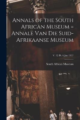 Book cover for Annals of the South African Museum = Annale Van Die Suid-Afrikaanse Museum; v. 72 pt. 6 Jan 1977