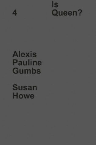 Cover of Who Is Queen 4: Alexis Pauline Gumbs, Susan Howe