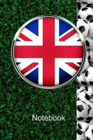 Cover of Notebook. United Kingdom Great Britain Flag And Soccer Balls Cover. For Soccer Fans. Blank Lined Planner Journal Diary.