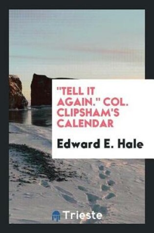 Cover of Tell It Again. Col. Clipsham's Calendar