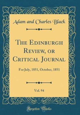 Book cover for The Edinburgh Review, or Critical Journal, Vol. 94: For July, 1851, October, 1851 (Classic Reprint)