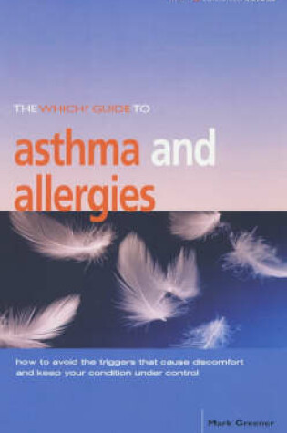 Cover of The "Which?" Guide to Asthma and Allergies