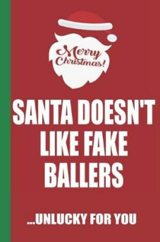 Cover of Merry Christmas Santa Doesn't Like Fake Ballers Unlucky For You