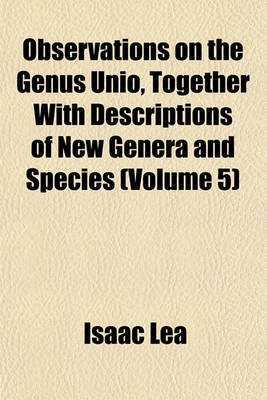 Book cover for Observations on the Genus Unio, Together with Descriptions of New Genera and Species (Volume 5)