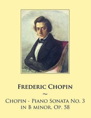 Book cover for Chopin - Piano Sonata No. 3 in B minor, Op. 58