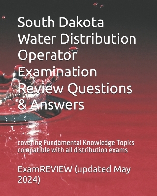 Book cover for South Dakota Water Distribution Operator Examination Review Questions & Answers