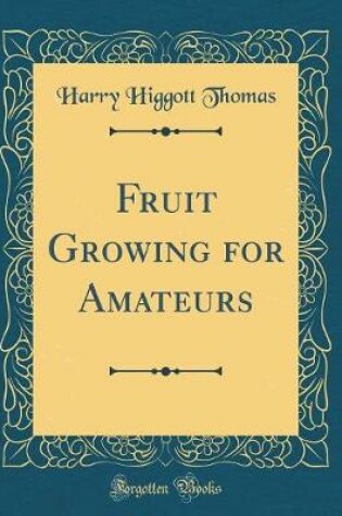 Cover of Fruit Growing for Amateurs (Classic Reprint)