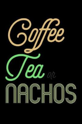 Cover of Coffee Tea Or Nachos