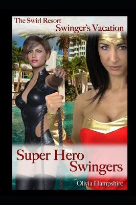 Book cover for The Swirl Resort, Swinger's Vacation, Super Hero Swingers