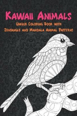Cover of Kawaii Animals - Unique Coloring Book with Zentangle and Mandala Animal Patterns