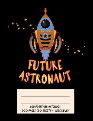 Book cover for Future Astronaut Composition Notebook