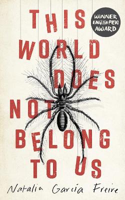 This World Does Not Belong to Us by Natalia Garcia Freire