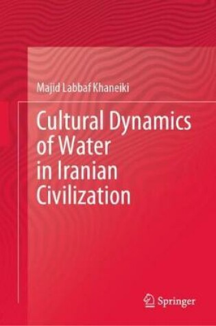 Cover of Cultural Dynamics of Water in Iranian Civilization
