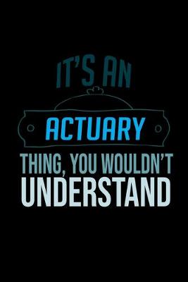 Book cover for It's an actuary thing, you wouldn't understand