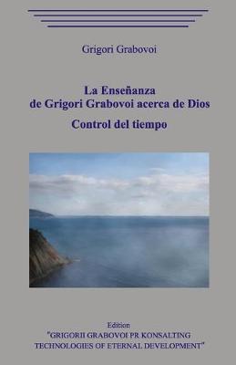 Book cover for La Ensenanza de Grigori Grabovoi acerca de Dios. Control del tiempo.