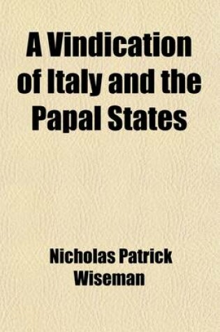 Cover of A Vindication of Italy and the Papal States; (From the Dublin Review for October [September] 1856.)