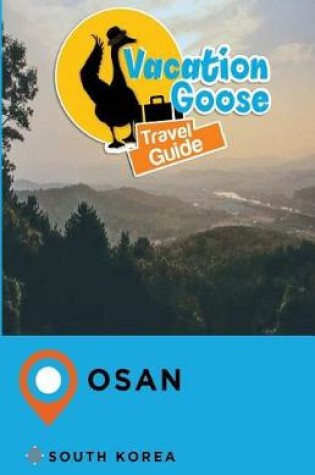 Cover of Vacation Goose Travel Guide Osan South Korea