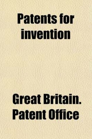 Cover of Patents for Inventions (Volume 1); Abridgments of Specifications Relating to Printing, Including Therein the Production of Copies on All Kinds of Materials